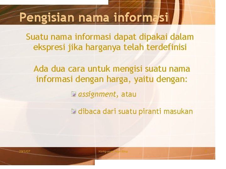 Pengisian nama informasi Suatu nama informasi dapat dipakai dalam ekspresi jika harganya telah terdefinisi