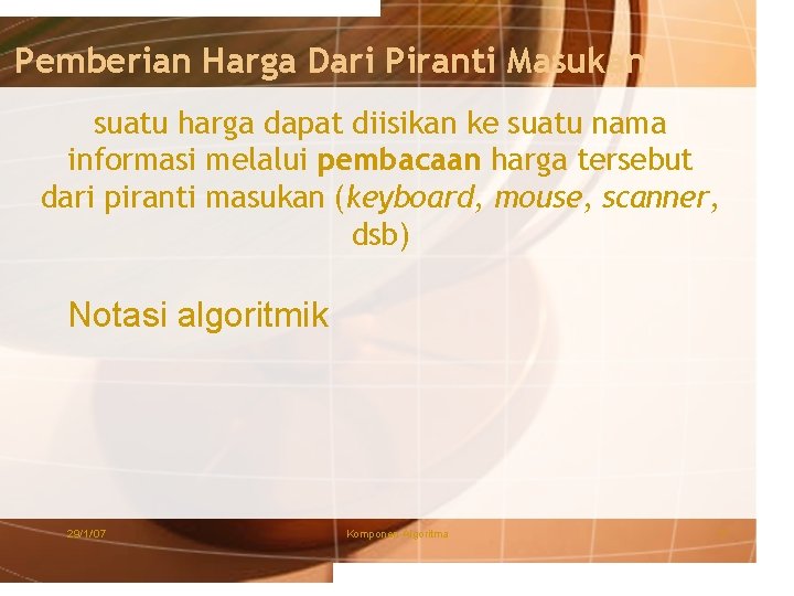 Pemberian Harga Dari Piranti Masukan suatu harga dapat diisikan ke suatu nama informasi melalui