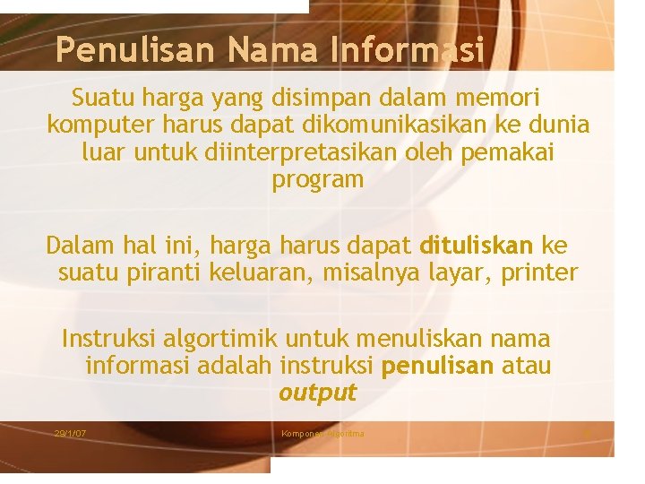 Penulisan Nama Informasi Suatu harga yang disimpan dalam memori komputer harus dapat dikomunikasikan ke