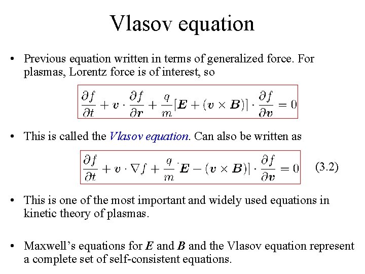 Vlasov equation • Previous equation written in terms of generalized force. For plasmas, Lorentz Vlasov equation • Previous equation written in terms of generalized force. For plasmas, Lorentz