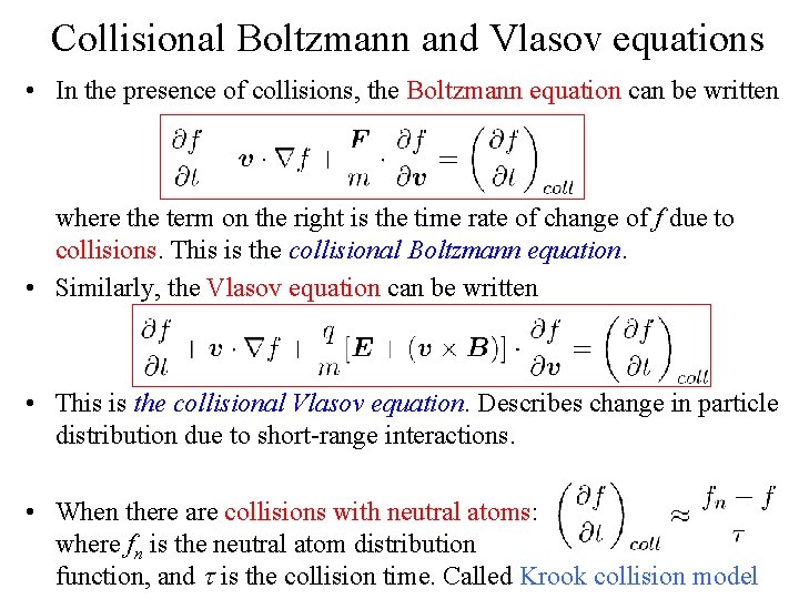 Collisional Boltzmann and Vlasov equations • In the presence of collisions, the Boltzmann equation Collisional Boltzmann and Vlasov equations • In the presence of collisions, the Boltzmann equation