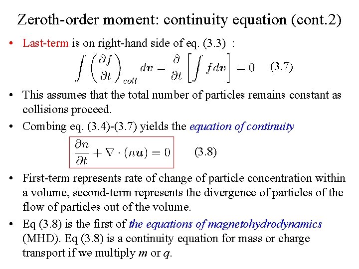 Zeroth-order moment: continuity equation (cont. 2) • Last-term is on right-hand side of eq. Zeroth-order moment: continuity equation (cont. 2) • Last-term is on right-hand side of eq.