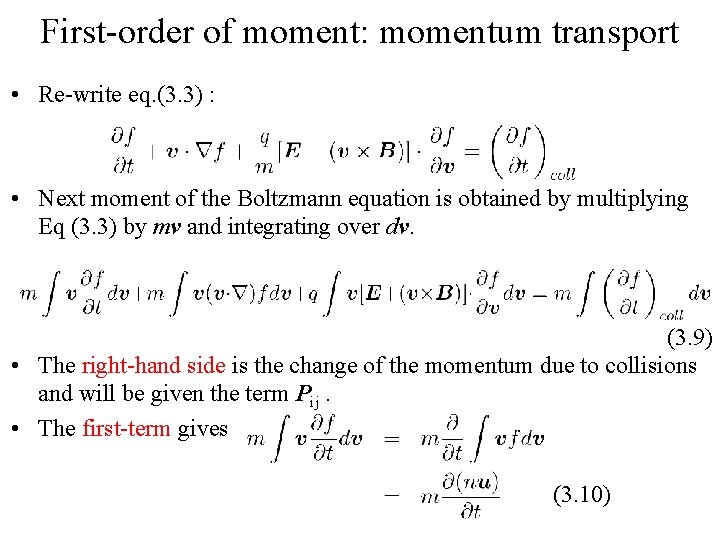First-order of moment: momentum transport • Re-write eq. (3. 3) : • Next moment First-order of moment: momentum transport • Re-write eq. (3. 3) : • Next moment