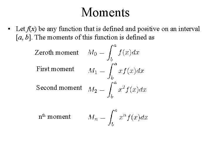 Moments • Let f(x) be any function that is defined and positive on an Moments • Let f(x) be any function that is defined and positive on an
