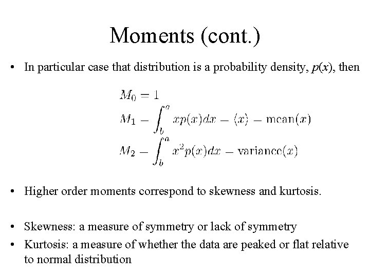 Moments (cont. ) • In particular case that distribution is a probability density, p(x), Moments (cont. ) • In particular case that distribution is a probability density, p(x),