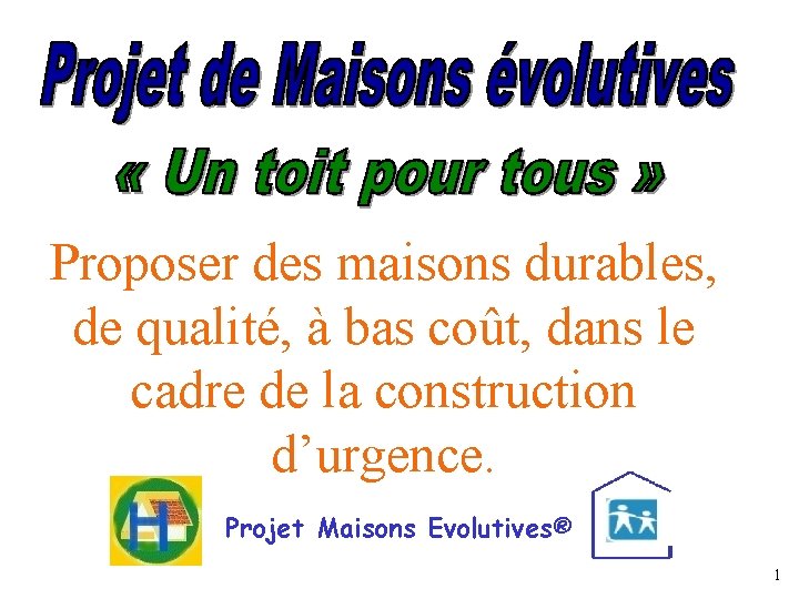 Proposer des maisons durables, de qualité, à bas coût, dans le cadre de la