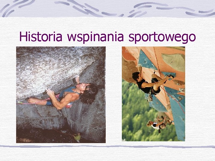Historia wspinania sportowego Historia wspinania sportowego