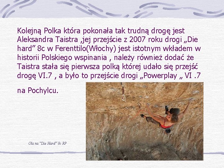 Kolejną Polka która pokonała tak trudną drogę jest Aleksandra Taistra , jej przejście z