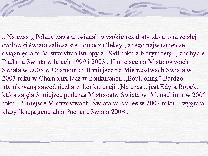 „ Na czas „ Polacy zawsze osiągali wysokie rezultaty , do grona ścisłej czołówki