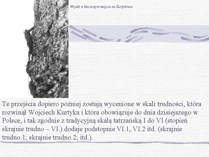 Wojtek w kluczowym miejscu na Kurtykówce Te przejścia dopiero później zostają wycenione w skali