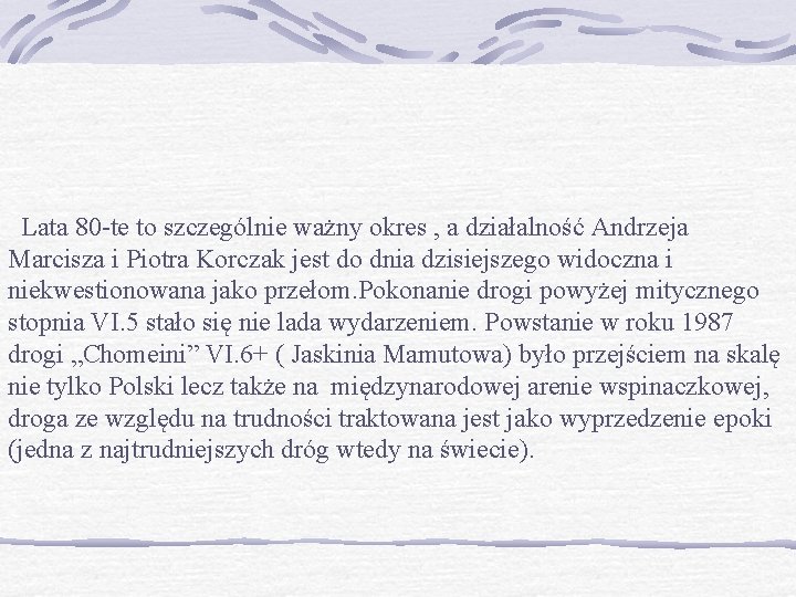 Lata 80 -te to szczególnie ważny okres , a działalność Andrzeja Marcisza i Lata 80 -te to szczególnie ważny okres , a działalność Andrzeja Marcisza i