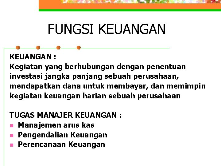 FUNGSI KEUANGAN : Kegiatan yang berhubungan dengan penentuan investasi jangka panjang sebuah perusahaan, mendapatkan