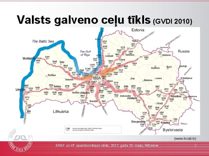 Valsts galveno ceļu tīkls (GVDI 2010) (www. lvceli. lv) ERAF un KF apakškomitejas sēde,