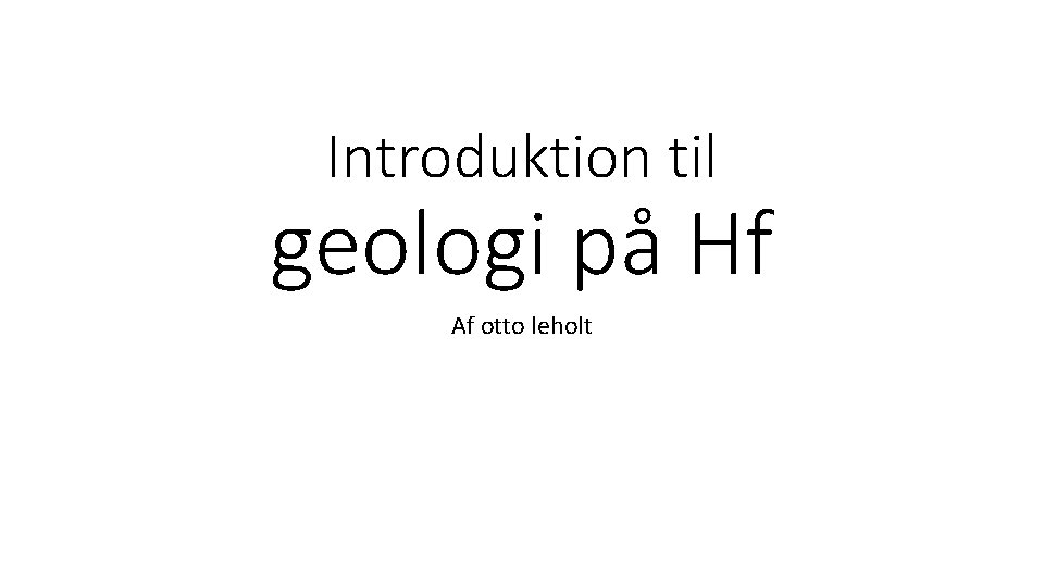 Introduktion til geologi på Hf Af otto leholt 