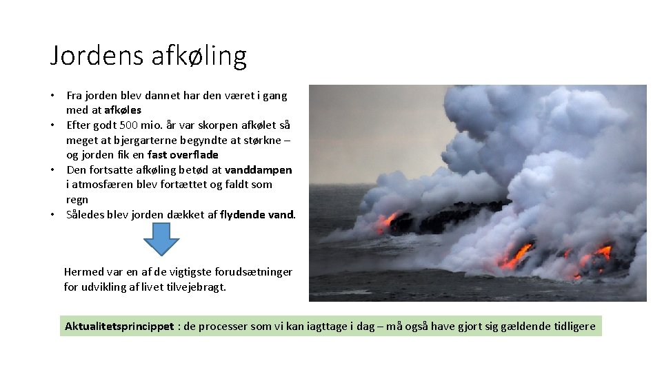 Jordens afkøling • Fra jorden blev dannet har den været i gang med at