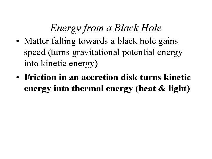 Energy from a Black Hole • Matter falling towards a black hole gains speed
