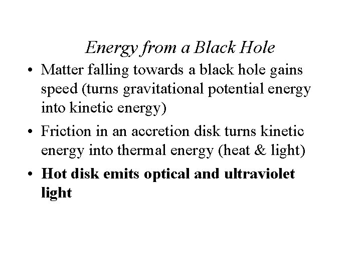 Energy from a Black Hole • Matter falling towards a black hole gains speed