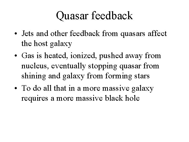 Quasar feedback • Jets and other feedback from quasars affect the host galaxy •