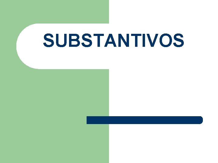 SUBSTANTIVOS 