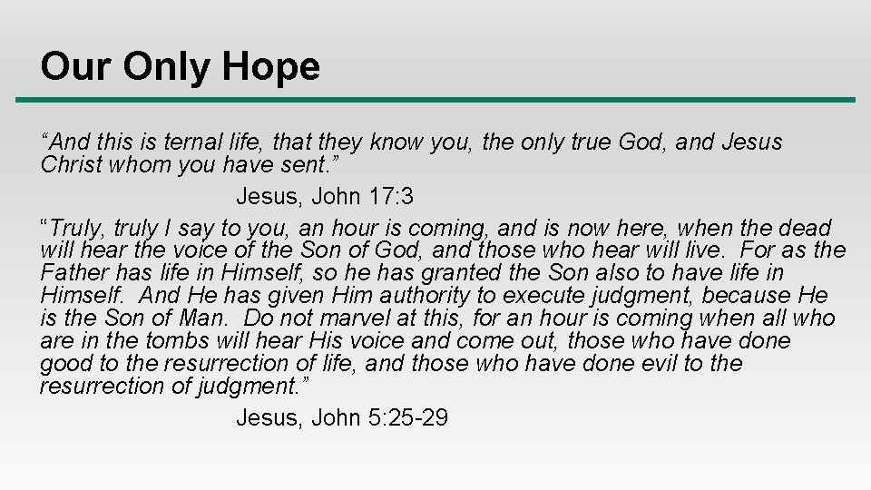 Our Only Hope “And this is ternal life, that they know you, the only Our Only Hope “And this is ternal life, that they know you, the only