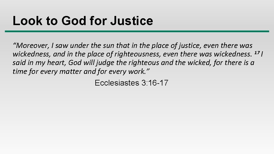 Look to God for Justice “Moreover, I saw under the sun that in the Look to God for Justice “Moreover, I saw under the sun that in the