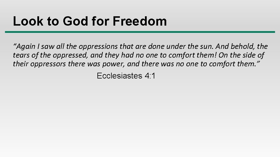 Look to God for Freedom “Again I saw all the oppressions that are done Look to God for Freedom “Again I saw all the oppressions that are done