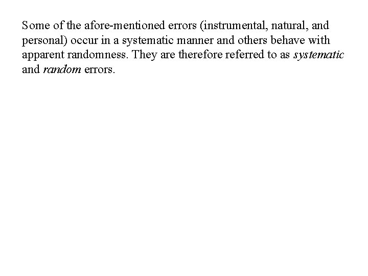 Some of the afore-mentioned errors (instrumental, natural, and personal) occur in a systematic manner