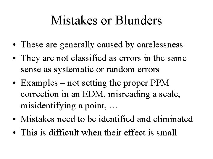 Mistakes or Blunders • These are generally caused by carelessness • They are not