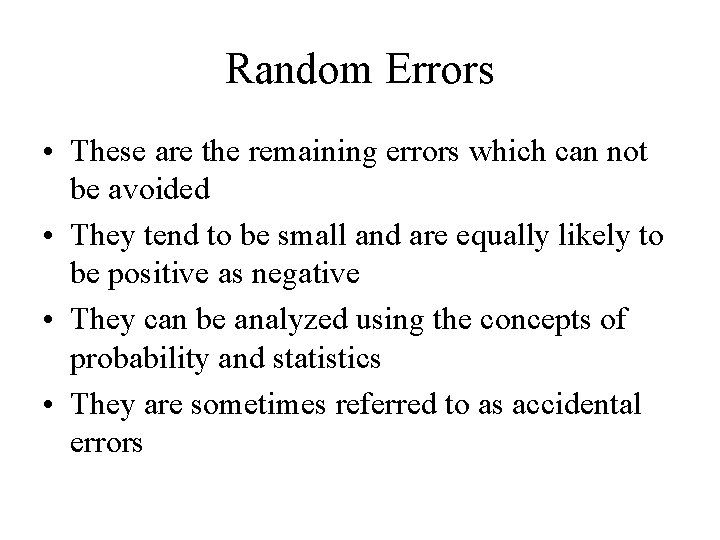 Random Errors • These are the remaining errors which can not be avoided •