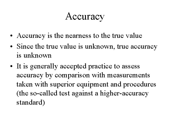 Accuracy • Accuracy is the nearness to the true value • Since the true