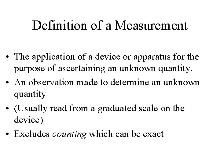 Definition of a Measurement • The application of a device or apparatus for the