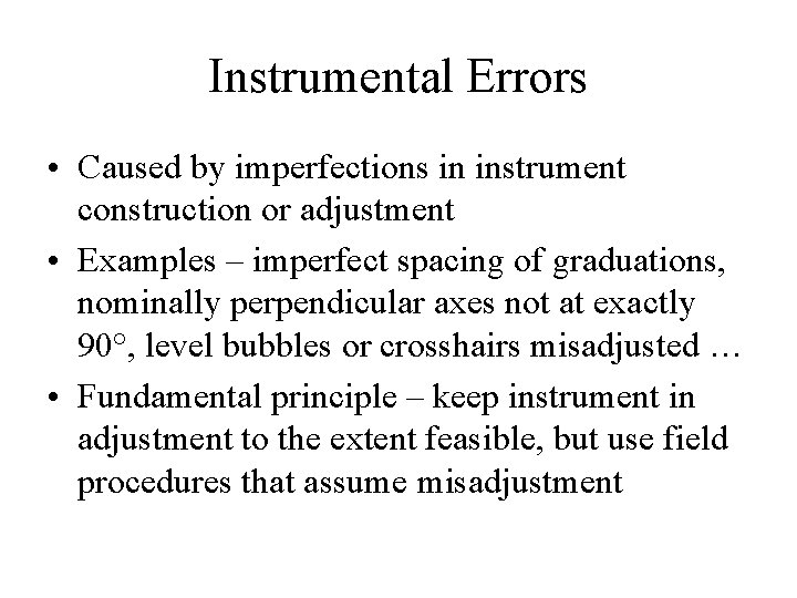 Instrumental Errors • Caused by imperfections in instrument construction or adjustment • Examples –