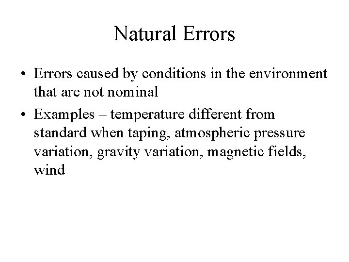 Natural Errors • Errors caused by conditions in the environment that are not nominal