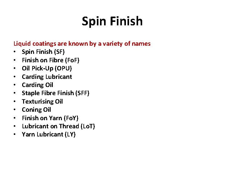 Spin Finish Liquid coatings are known by a variety of names • Spin Finish Spin Finish Liquid coatings are known by a variety of names • Spin Finish