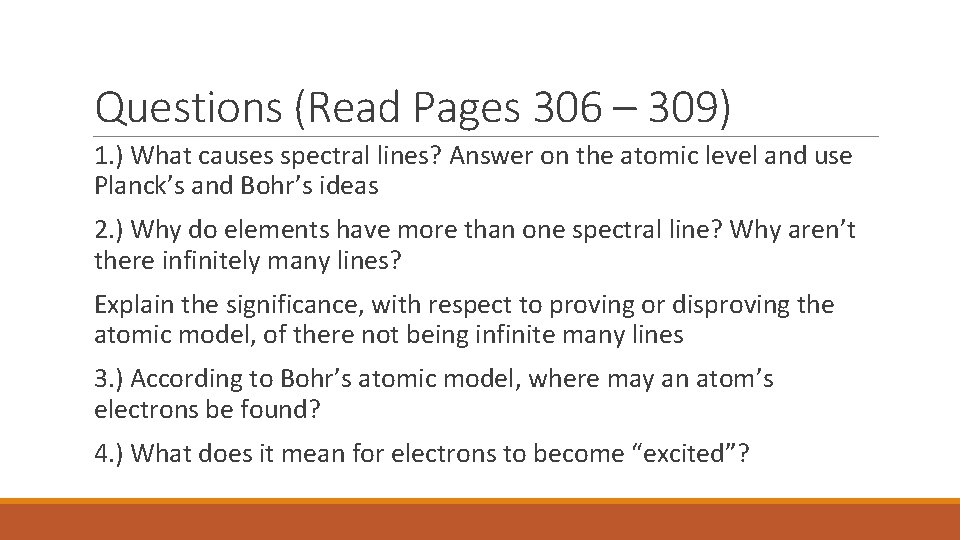 Questions (Read Pages 306 – 309) 1. ) What causes spectral lines? Answer on