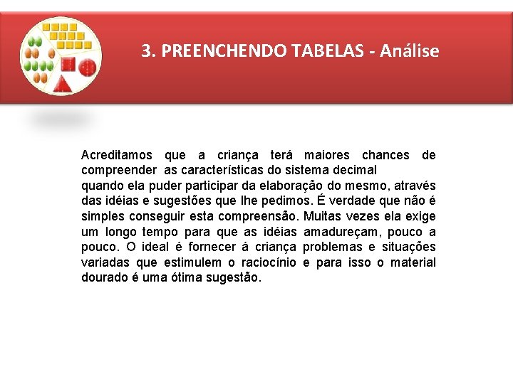 3. PREENCHENDO TABELAS - Análise Acreditamos que a criança terá maiores chances de compreender