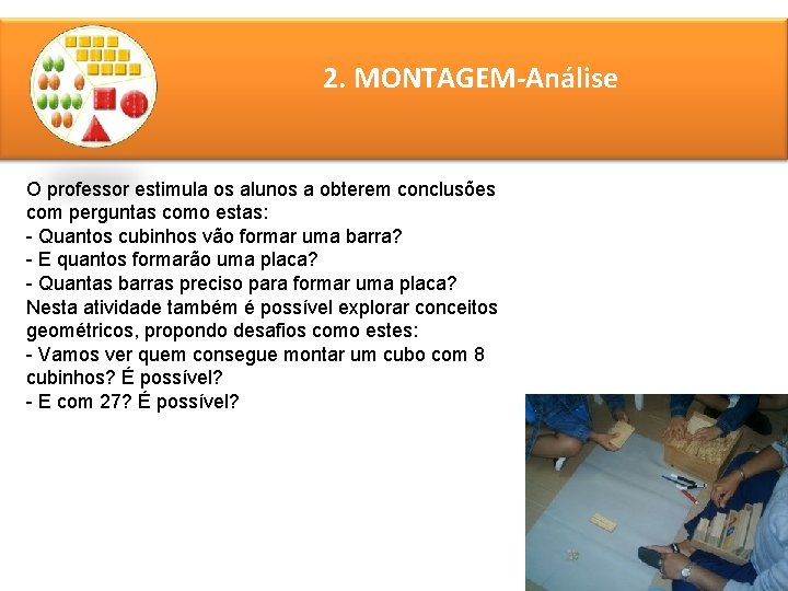 2. MONTAGEM-Análise O professor estimula os alunos a obterem conclusões com perguntas como estas: