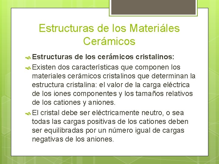 Estructuras de los Materiáles Cerámicos Estructuras de los cerámicos cristalinos: Existen dos características que