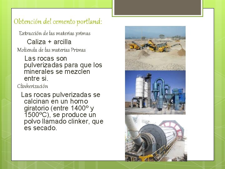 Obtención del cemento portland: Extracción de las materias primas Caliza + arcilla Molienda de