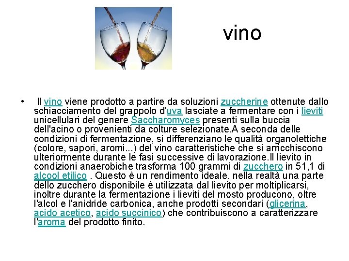vino • Il vino viene prodotto a partire da soluzioni zuccherine ottenute dallo schiacciamento