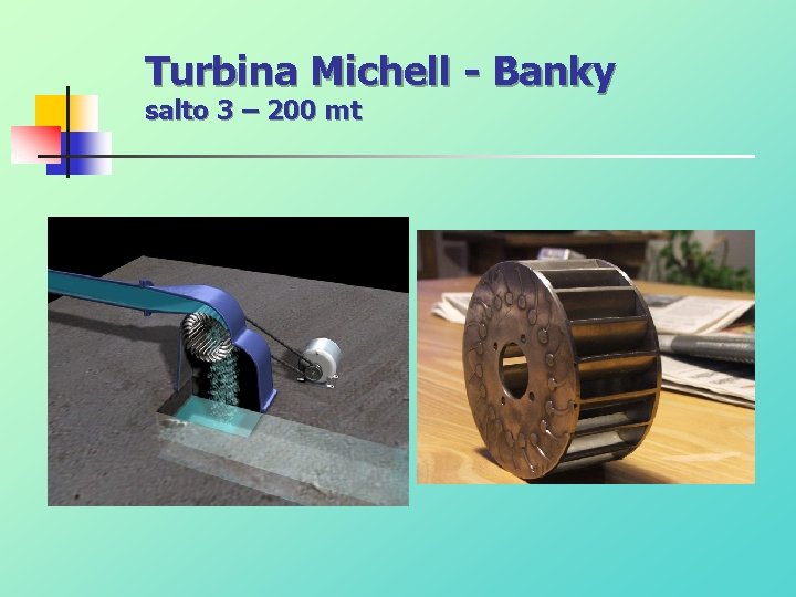 Turbina Michell - Banky salto 3 – 200 mt 