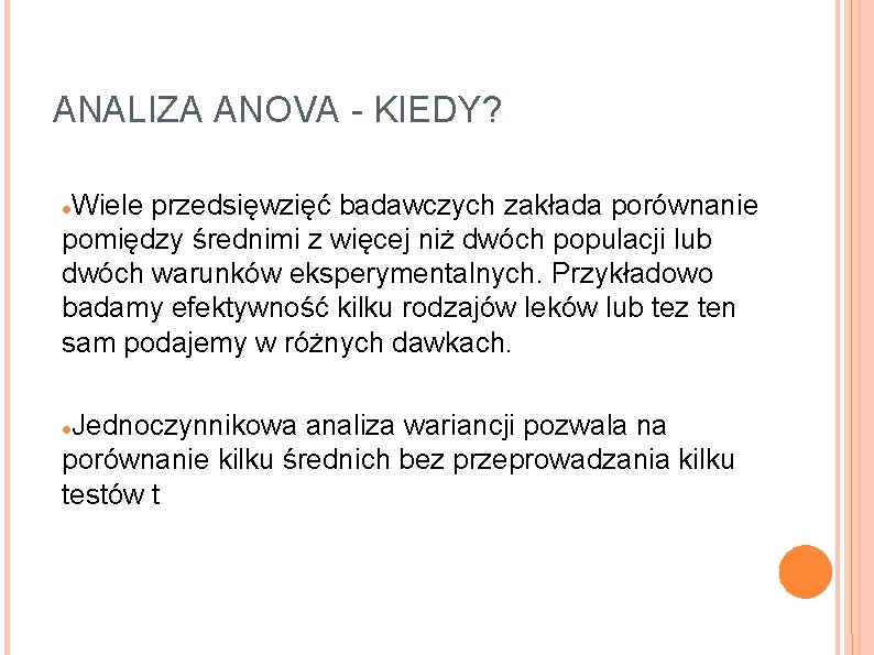 ANALIZA ANOVA - KIEDY? Wiele przedsięwzięć badawczych zakłada porównanie pomiędzy średnimi z więcej niż