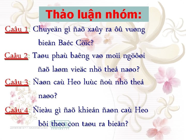 Thảo luận nhóm: Caâu 1: Chuyeän gì ñaõ xaûy ra ôû vuøng bieån Baéc Thảo luận nhóm: Caâu 1: Chuyeän gì ñaõ xaûy ra ôû vuøng bieån Baéc