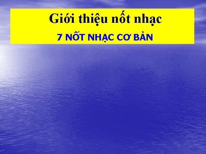 Giới thiệu nốt nhạc 7 NỐT NHẠC CƠ BẢN Giới thiệu nốt nhạc 7 NỐT NHẠC CƠ BẢN