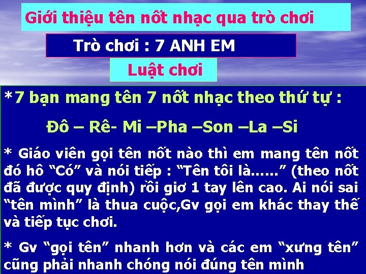 Giới thiệu tên nốt nhạc qua trò chơi Trò chơi : 7 ANH EM Giới thiệu tên nốt nhạc qua trò chơi Trò chơi : 7 ANH EM