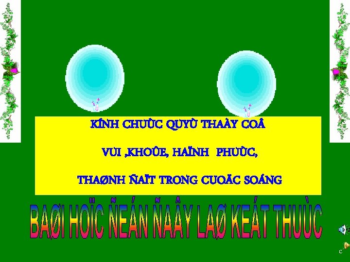 KÍNH CHUÙC QUYÙ THAÀY CO VUI , KHOÛE, HAÏNH PHUÙC, THAØNH ÑAÏT TRONG CUOÄC KÍNH CHUÙC QUYÙ THAÀY CO VUI , KHOÛE, HAÏNH PHUÙC, THAØNH ÑAÏT TRONG CUOÄC