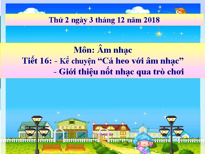 Thứ 2 ngày 3 tháng 12 năm 2018 Môn: m nhạc Tiết 16: - Thứ 2 ngày 3 tháng 12 năm 2018 Môn: m nhạc Tiết 16: -