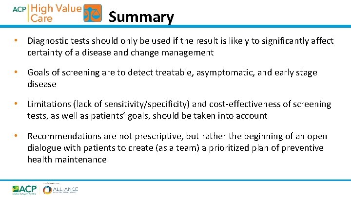 Summary • Diagnostic tests should only be used if the result is likely to