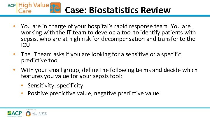 Case: Biostatistics Review • You are in charge of your hospital’s rapid response team.