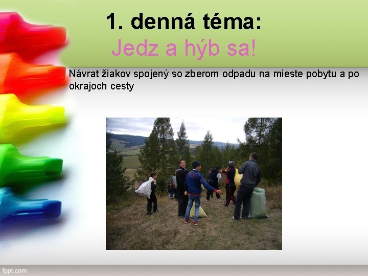 1. denná téma: Jedz a hýb sa! Návrat žiakov spojený so zberom odpadu na